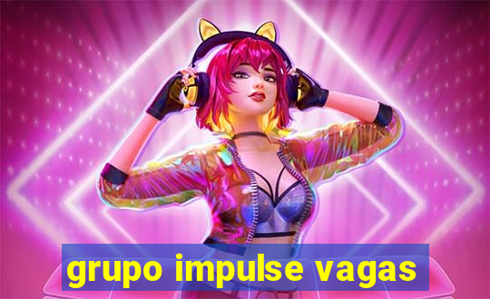 grupo impulse vagas